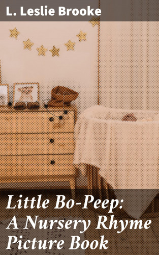 L. Leslie Brooke: Little Bo-Peep: A Nursery Rhyme Picture Book