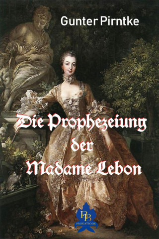 Gunter Pirntke: Die Prophezeiung der Madame Lebon
