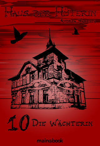 Andrea Habeney: Haus der Hüterin: Band 10 - Die Wächterin
