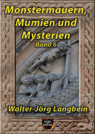 Walter-Jörg Langbein: Monstermauern, Mumien und Mysterien Band 6