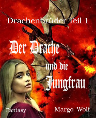 Margo Wolf: Drachenbrüder Teil 1