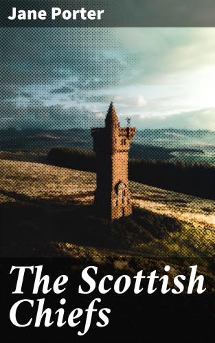 Jane Porter: The Scottish Chiefs