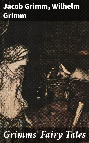 Jacob Grimm, Wilhelm Grimm: Grimms' Fairy Tales