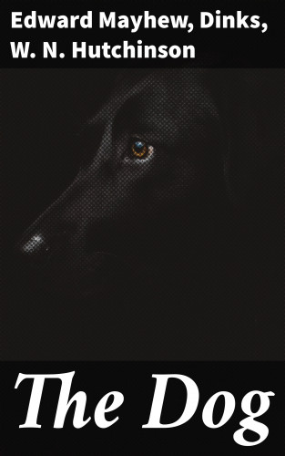 Edward Mayhew, Dinks, W. N. Hutchinson: The Dog