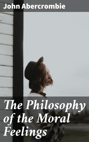 John Abercrombie: The Philosophy of the Moral Feelings