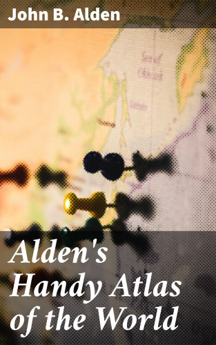John B. Alden: Alden's Handy Atlas of the World