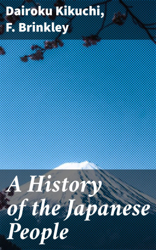 Dairoku Kikuchi, F. Brinkley: A History of the Japanese People