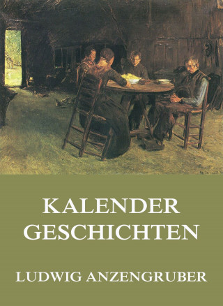 Ludwig Anzengruber: Kalendergeschichten