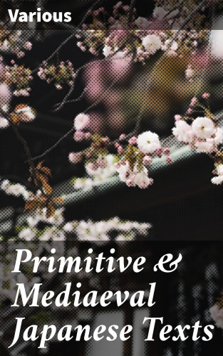 Diverse: Primitive & Mediaeval Japanese Texts