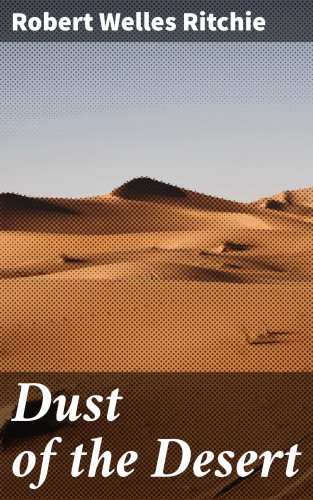 Robert Welles Ritchie: Dust of the Desert