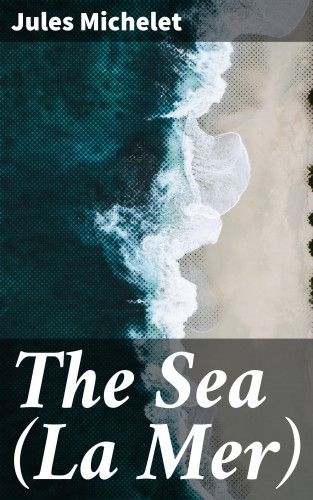 Jules Michelet: The Sea (La Mer)