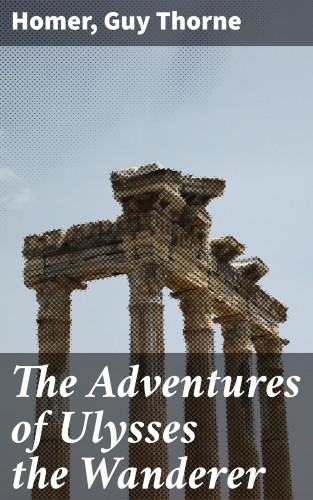 Homer, Guy Thorne: The Adventures of Ulysses the Wanderer