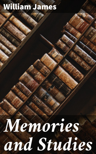 William James: Memories and Studies
