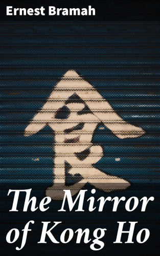 Ernest Bramah: The Mirror of Kong Ho