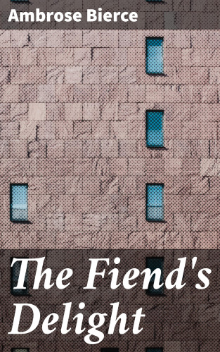 Ambrose Bierce: The Fiend's Delight