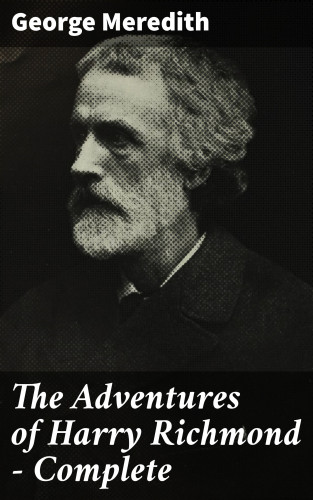 George Meredith: The Adventures of Harry Richmond — Complete