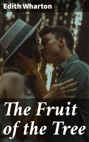 Edith Wharton: The Fruit of the Tree