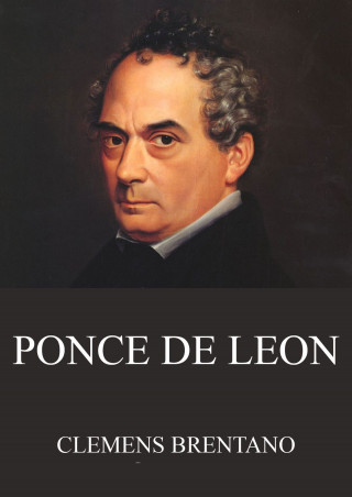 Clemens Brentano: Ponce de Leon