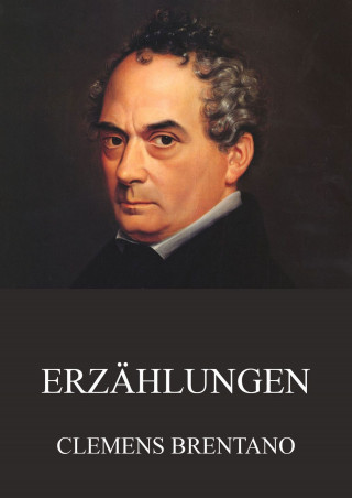 Clemens Brentano: Erzählungen