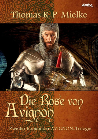 Thomas R. P. Mielke: DIE ROSE VON AVIGNON