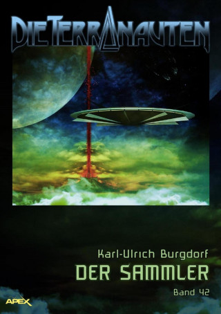 Karl-Ulrich Burgdorf: DIE TERRANAUTEN, Band 42: DER SAMMLER