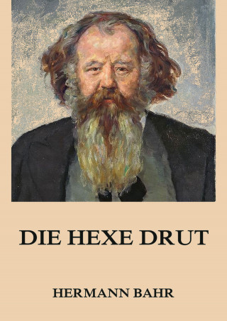 Hermann Bahr: Die Hexe Drut