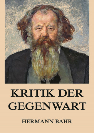 Hermann Bahr: Kritik der Gegenwart