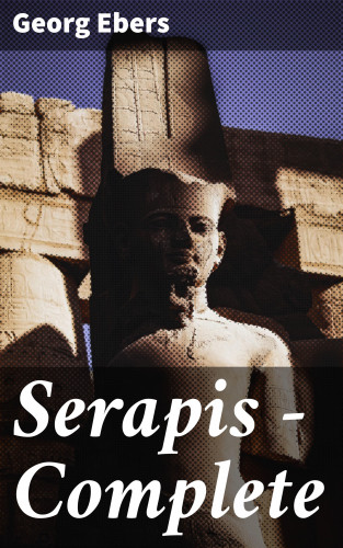 Georg Ebers: Serapis — Complete
