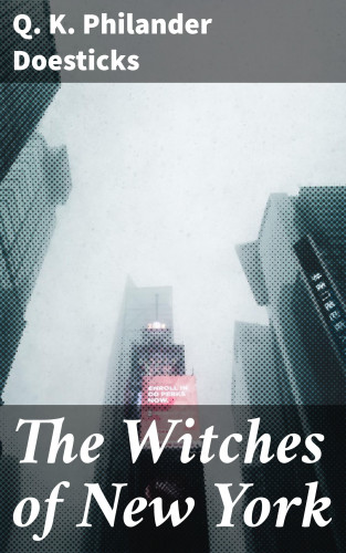 Q. K. Philander Doesticks: The Witches of New York