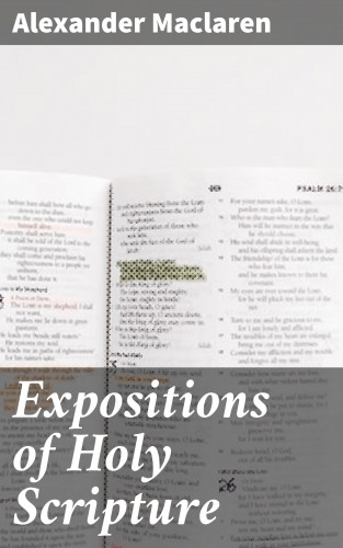 Alexander Maclaren: Expositions of Holy Scripture
