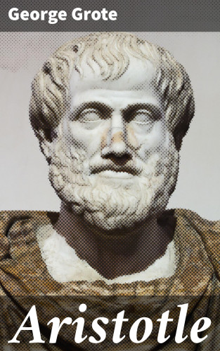 George Grote: Aristotle