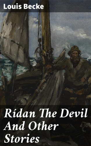 Louis Becke: Rídan The Devil And Other Stories