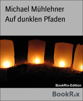 Michael Mühlehner: Auf dunklen Pfaden