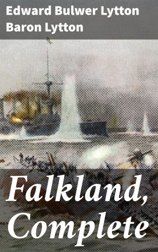 Baron Edward Bulwer Lytton Lytton: Falkland, Complete