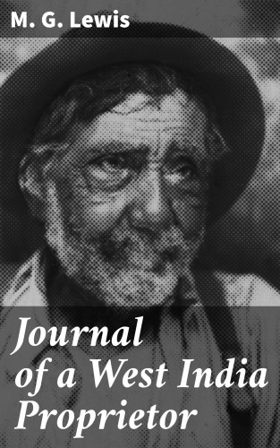 M. G. Lewis: Journal of a West India Proprietor