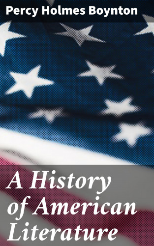 Percy Holmes Boynton: A History of American Literature