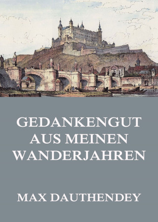 Max Dauthendey: Gedankengut aus meinen Wanderjahren