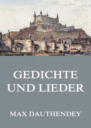 Max Dauthendey: Gedichte und Lieder