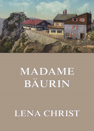 Lena Christ: Madame Bäurin