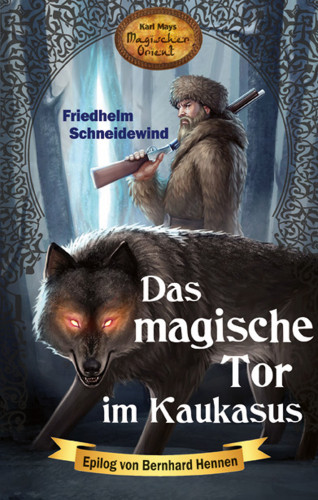 Friedhelm Schneidewind: Das magische Tor im Kaukasus