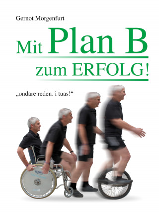 Gernot Morgenfurt: Mit Plan B zum Erfolg!