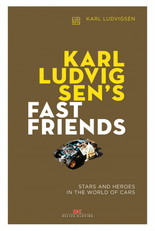 Karl E. Ludvigsen: Karl Ludvigsen's Fast Friends