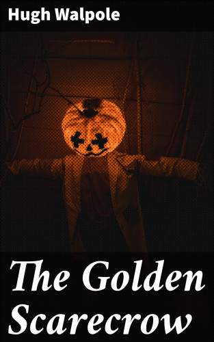 Hugh Walpole: The Golden Scarecrow