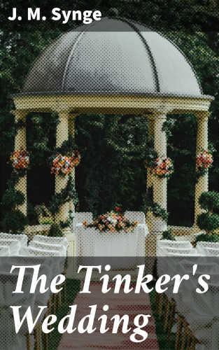 J. M. Synge: The Tinker's Wedding