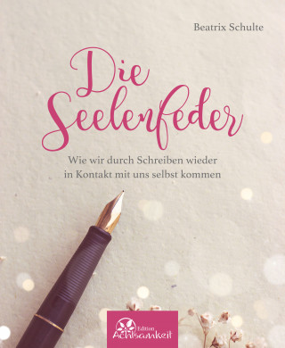 Beatrix Schulte: Die Seelenfeder