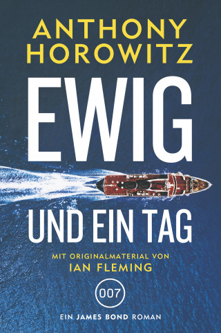 Anthony Horowitz: James Bond: Ewig und ein Tag