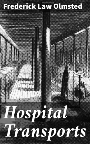 Frederick Law Olmsted: Hospital Transports