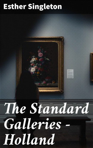 Esther Singleton: The Standard Galleries - Holland