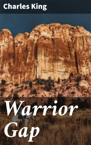 Charles King: Warrior Gap