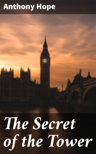 Anthony Hope: The Secret of the Tower